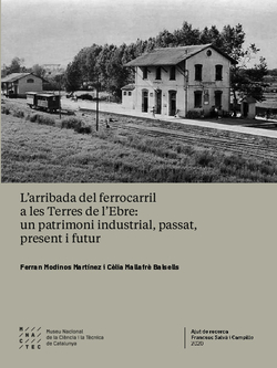L'arribada del ferrocarril a les Terres de l'Ebre: un patrimoni industrial, passat, present i futur