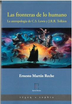 Las fronteras de lo humano. La antropología de C.S. Lewis y J.R.R. Tolkien
