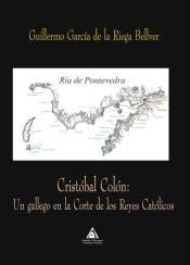 Cristobal colon:un gallego en la corte de reyes catolicos