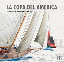 La Copa del América. Los veleros del eterno desafío