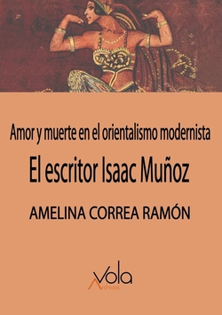 El escritor Isaac Muñoz: amor y muerte en el orientalismo modernista
