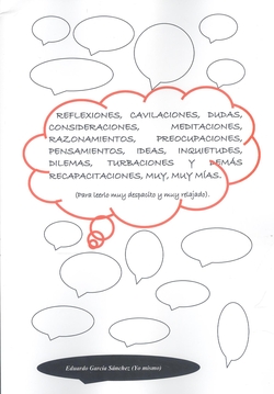 REFLEXIONES, CAVILACIONES, DUDAS, CONSIDERACIONES, MEDITACI