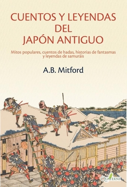 CUENTOS Y LEYENDAS DEL JAPÓN ANTIGUO. Mitos populares, cuentos de hadas, historias de fantasmas y leyendas de samuráis
