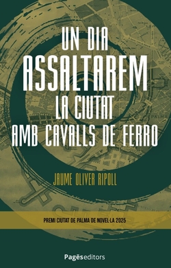 UN DIA ASSALTAREM LA CIUTAT AMB CAVALLS DE FERRO