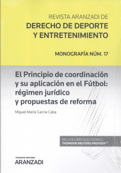 El Principio de coordinación y su aplicación en el Fútbol: régimen jurídico y propuestas de reforma (Papel + e-book)