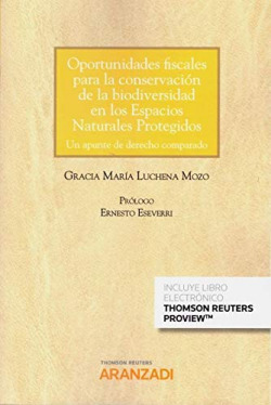 Oportunidades fiscales para la conservación de la biodiversidad en los espacios naturales protegidos. Un apunte de derecho comparado (Papel + e-book)