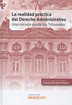La realidad práctica del Derecho Administrativo: una mirada desde los Tribunales (Papel + e-book)