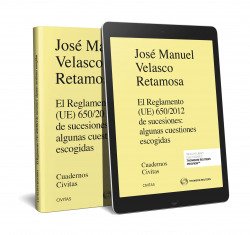 El Reglamento (UE) 650/2012 de sucesiones: algunas cuestiones escogidas (Papel + e-book)