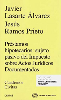 Préstamos hipotecarios: sujeto pasivo del Impuesto sobre Actos Jurídicos Documentados (Papel + e-book)