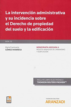 LA INTERVENCIÓN ADMINISTRATIVA Y SU INCIDENCIA SOBRE EL DERECHO DE PROPIEDAD DEL SUELO Y LA EDIFICACIÓN