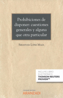 PROHIBICIONES DE DISPONER: CUESTIONES GENERALES Y ALGUNA QUE OTRA PARTICULAR