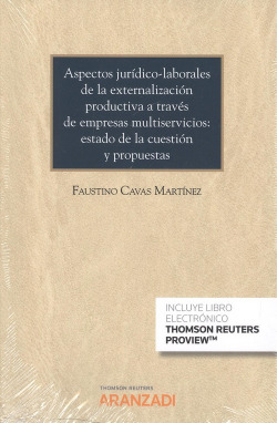 ASPECTOS JURÍDICOS-LABORALES DE LA EXTERNALIZACIÓN PRODUCTIVA A TRAVÈS DE EMPRESAS MULTISERVICIOS:ESTADO DE LA CUESTIÓN Y PROPUESTAS