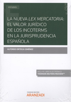 LA NUEVA LEX MERCATORIA: EL VALOR JURÍDICO DE LOS INCOTERMS EN LA JURISPRUDENCIA ESPAÑOLA (DÚO)