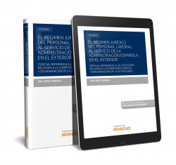 El régimen jurídico del personal laboral al servicio de la Administración española en el exterior (Papel + e-book)