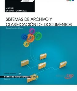 Manual. Sistemas de Archivo y Clasificación de Documentos (UF0347: Transversal).