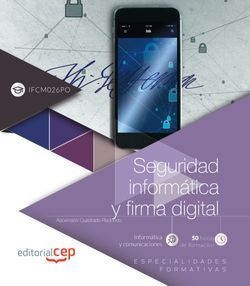 SEGURIDAD INFORMATICA Y FIRMA DIGITAL (IFCM026PO). ESPECIALIDADES FORMATIVAS