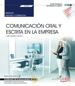 Manual. Comunicación oral y escrita en la empresa (UF0521). Certificados de profesionalidad. Operaciones auxiliares de servicios administrativos y gen