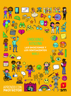 Emociones a escenas. Las emociones y los sentimientos (Nivel I). Aprendo con proyectos