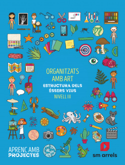 Organitzats amb art. Estructura dels éssers vivs (Nivel III). Aprenc amb projectes