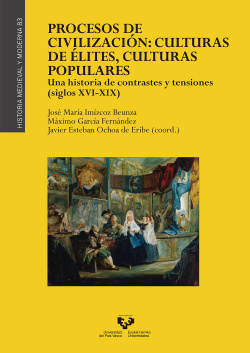 Procesos de civilización: culturas de élites, culturas populares. Una historia de contrastes y tensiones (siglos XVI-XIX)