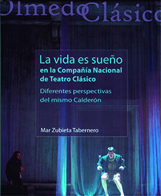 "LA VIDA ES SUEÑO" EN LA COMPAÑÍA NACIONAL DE TEATRO CLÁSICO. DIFERENTES PERSPECTIVAS DEL MISMO CALDERÓN