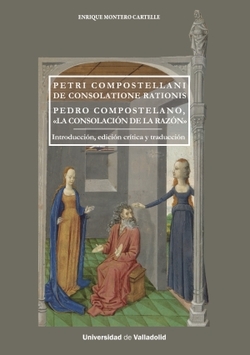 PETRI COMPOSTELLANI DE CONSOLATIONE RATIONIS. PEDRO COMPOSTELANO, "LA CONSOLACIÓN DE LA RAZÓN"