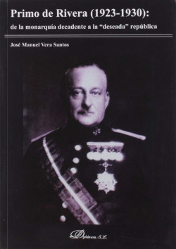 Primo de rivera: de la monarquia decadente a la deseada