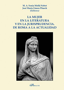 La mujer en la literatura y en la jurisprudencia. De Roma a la Actualidad