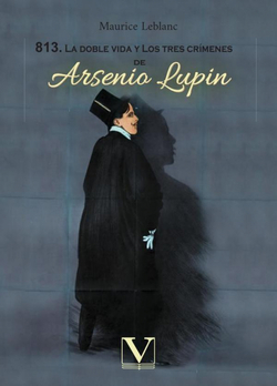 813. La doble vida Y Los tres crímenes de Arsenio Lupin