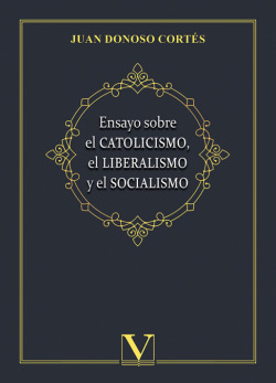 Ensayo sobre el catolicismo, el liberalismo y el socialismo