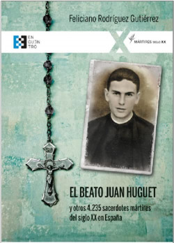 BEATO JUAN HUGUET Y OTROS 4235 SACERDOTES MARTIRES DEL SIGLO XX EN ESPAÑA, EL