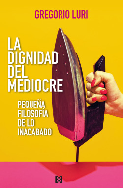 DIGNIDAD DEL MEDIOCRE, LA