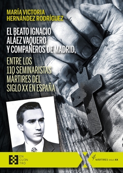 El beato Ignacio Aláez Vaquero y compañeros de Madrid, entre los 110 seminaristas mártires del siglo XX en España