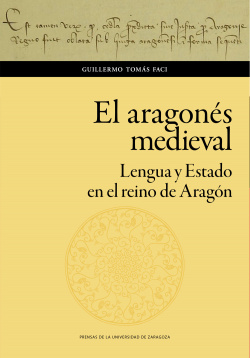 El aragonés medieval. Lengua y Estado en el reino de Aragón