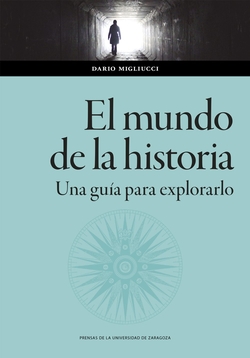 El mundo de la historia. Una guía para explorarlo