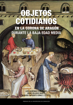 Objetos cotidianos en la Corona de Aragón durante la Baja Edad Media