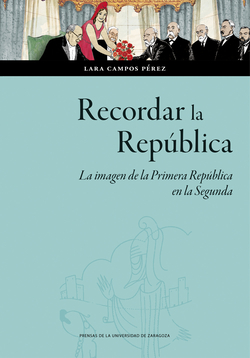Recordar la República. La imagen de la Primera República en la Segunda