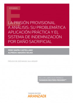 La prisión provisional a análisis: su problemática aplicación práctica y el sistema de indemnización por daño sacrificial (Papel + e-book)