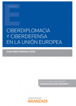 Ciberdiplomacia y Ciberdefensa en la Unión Europea (Papel + e-boo