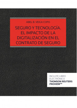 Seguro y tecnología. El impacto de la digitalización en el contrato de seguro (Papel + e-book)