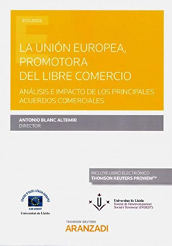 La Unión Europea, promotora del libre comercio. Análisis e impacto de los principales acuerdos comerciales (Papel + e-book)