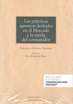 Las prácticas agresivas desleales en el Mercado y la tutela del consumidor (Papel + e-book)