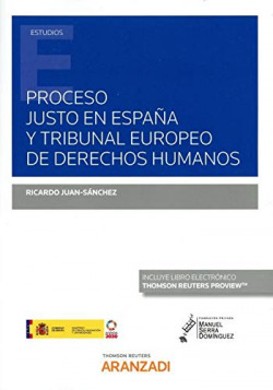 Proceso justo en España y Tribunal Europeo de Derechos Humanos (Papel + e-book)