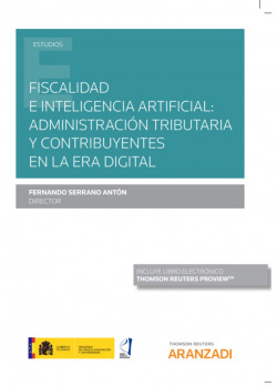 Fiscalidad e Inteligencia artificial: Administración tributaria y contribuyentes en la era digital (Papel + e-book)