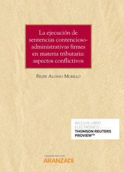 La ejecución de sentencias contencioso-administrativas firmes en materia tributaria: aspectos conflictivos (Papel + e-book)