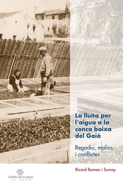 La lluita per l'aigua a la conca baixa del Gaià