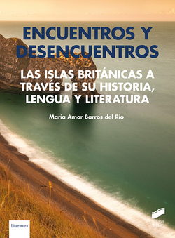 Encuentros y desencuentros. Las Islas Británicas a través de su historia, lengua y literatura