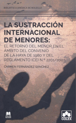 La sustracción internacional de menores: el retorno del menor en el ámbito del Convenio de La Haya de 1980 y del Reglamento (CE) N.º 2201/2003