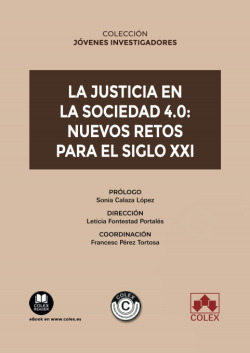 JUSTICIA EN LA SOCIEDAD 4.0: NUEVOS RETOS PARA EL SIGLO XXI, LA