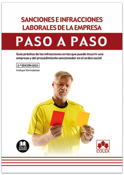 SANCIONES E INFRACCIONES LABORALES EN LA EMPRESA. PASO A PASO 2023.